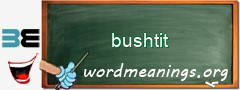 WordMeaning blackboard for bushtit